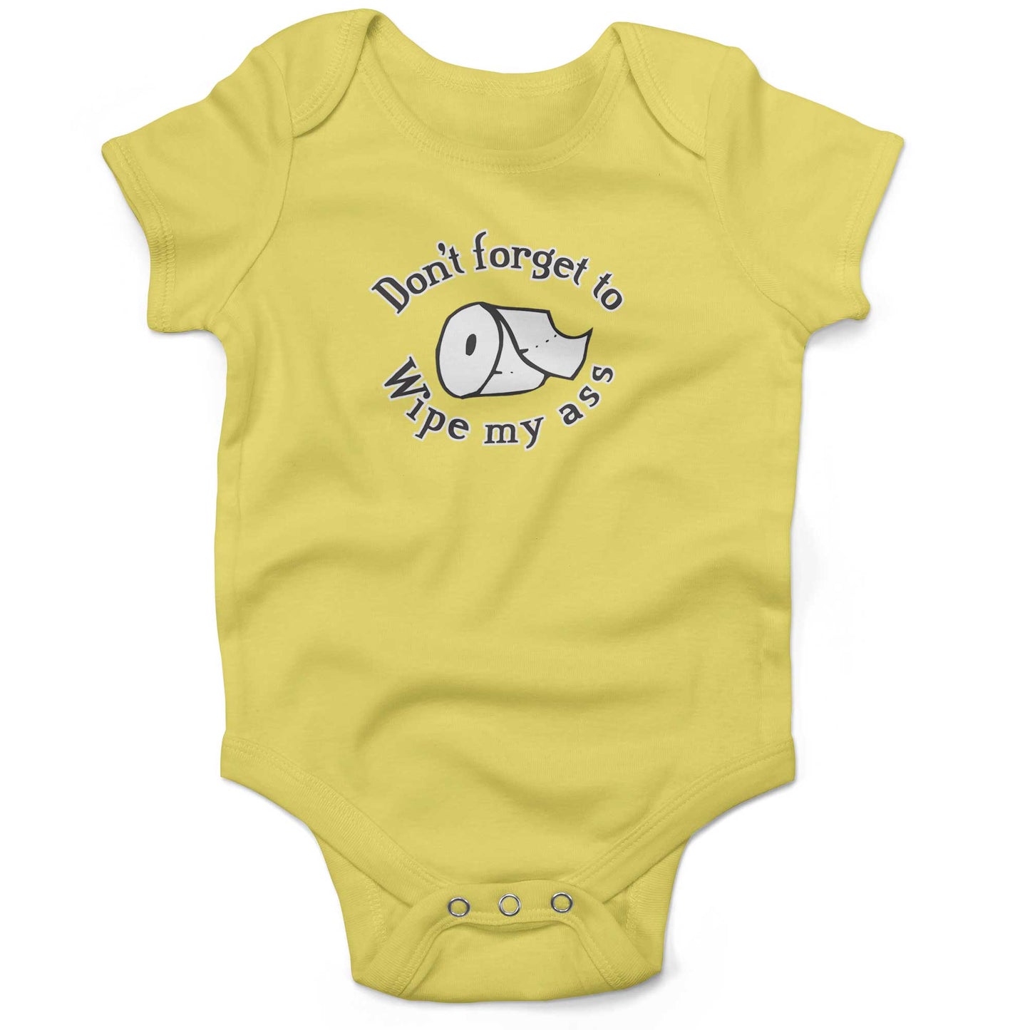 Don't Forget To Wipe My Ass Infant Bodysuit or Raglan Tee-Yellow-3-6 months