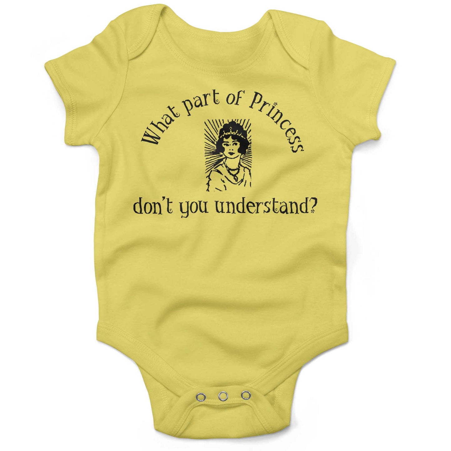 What Part Of Princess Don't You Understand? Infant Bodysuit or Raglan Tee-Yellow-3-6 months
