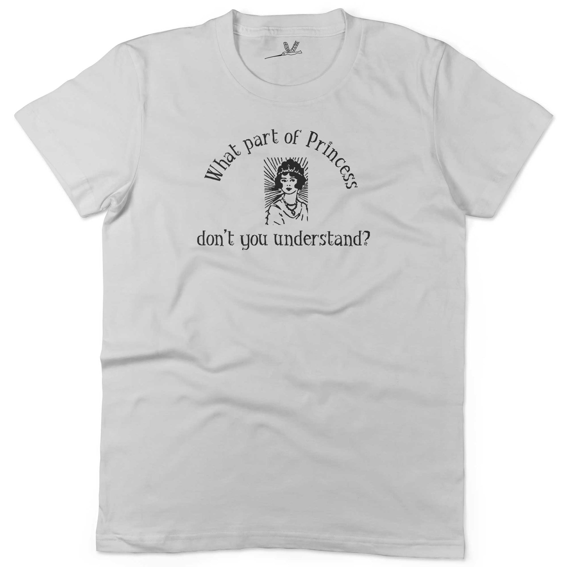 What Part Of Princess Don't You Understand? Unisex Or Women's Cotton T-shirt-White-Woman