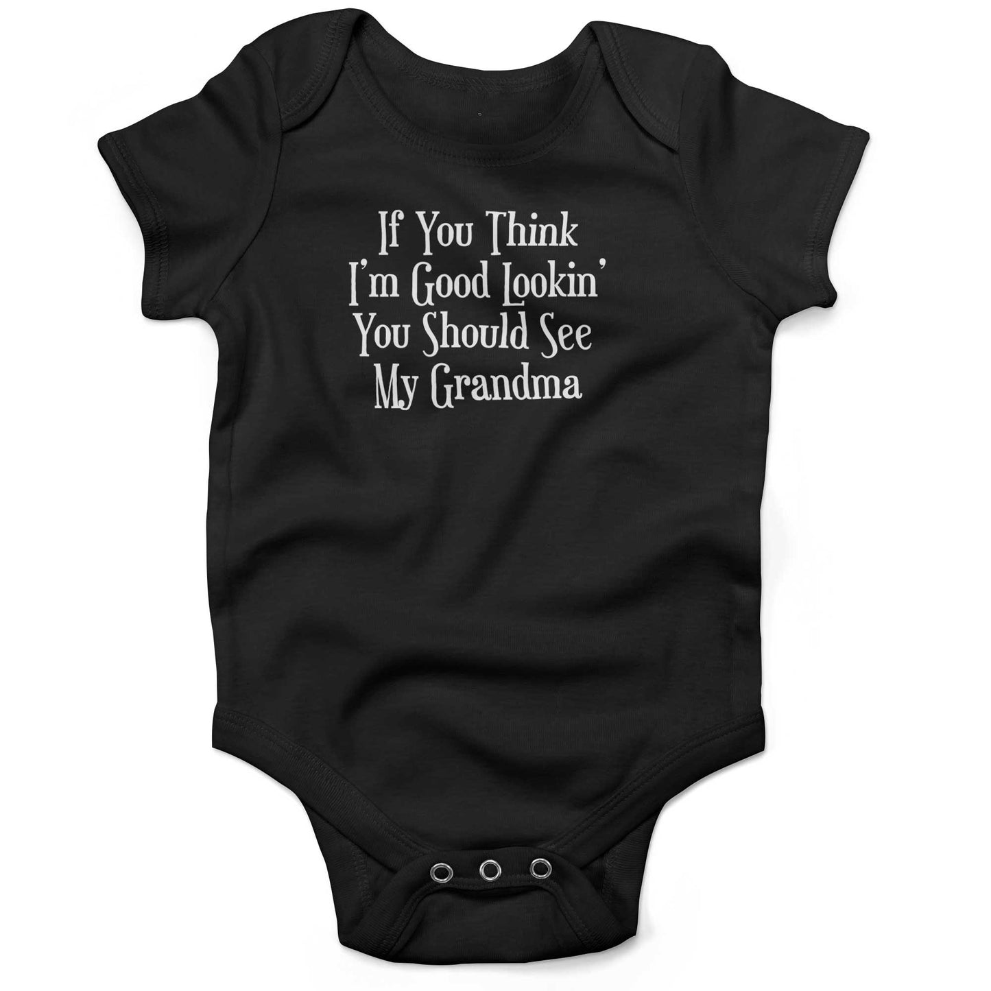 If You Think I'm Good Lookin', You Should See My Grandma Infant Bodysuit or Raglan Tee-Organic Black-3-6 months