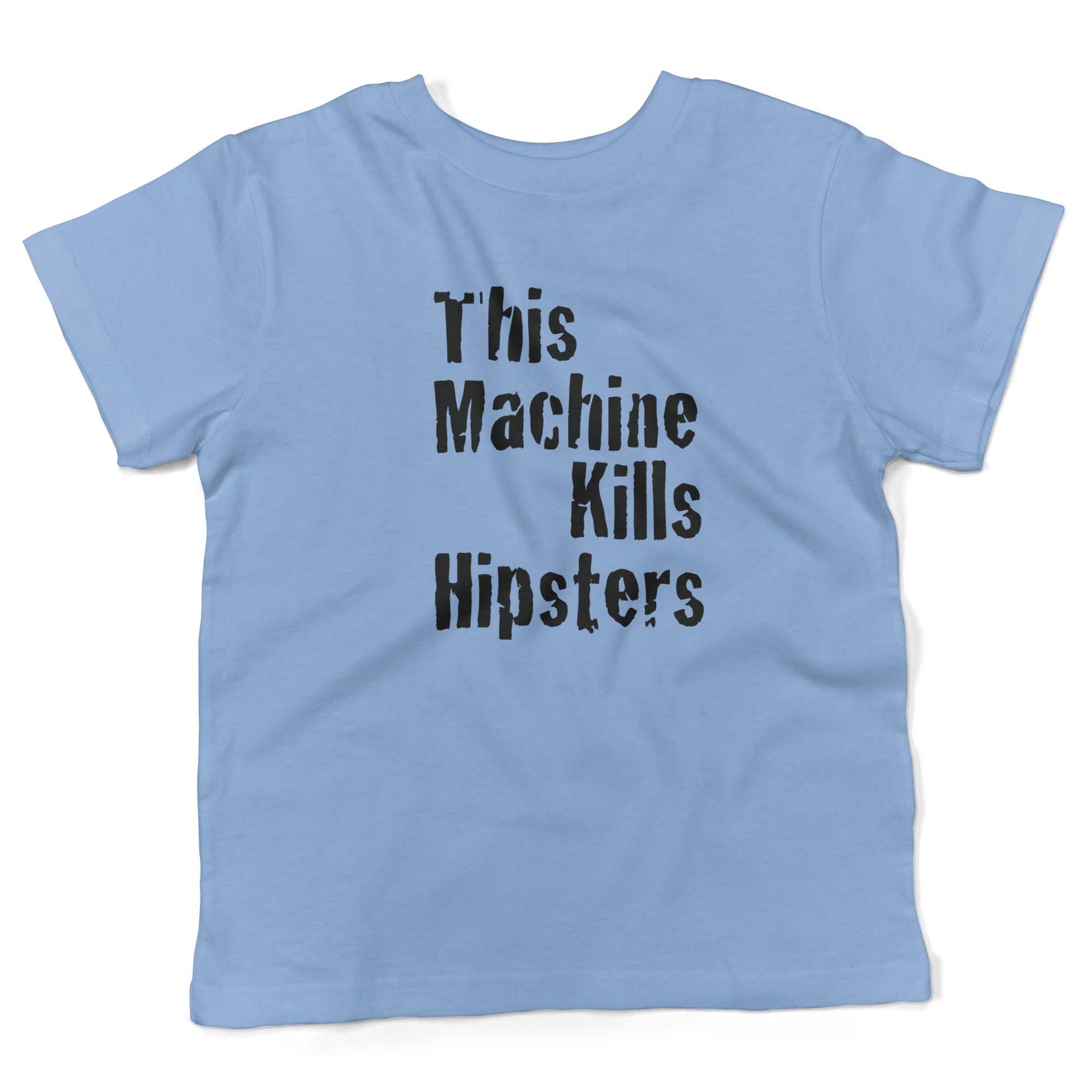 This Machine Kills Hipsters Toddler Shirt-Organic Baby Blue-2T