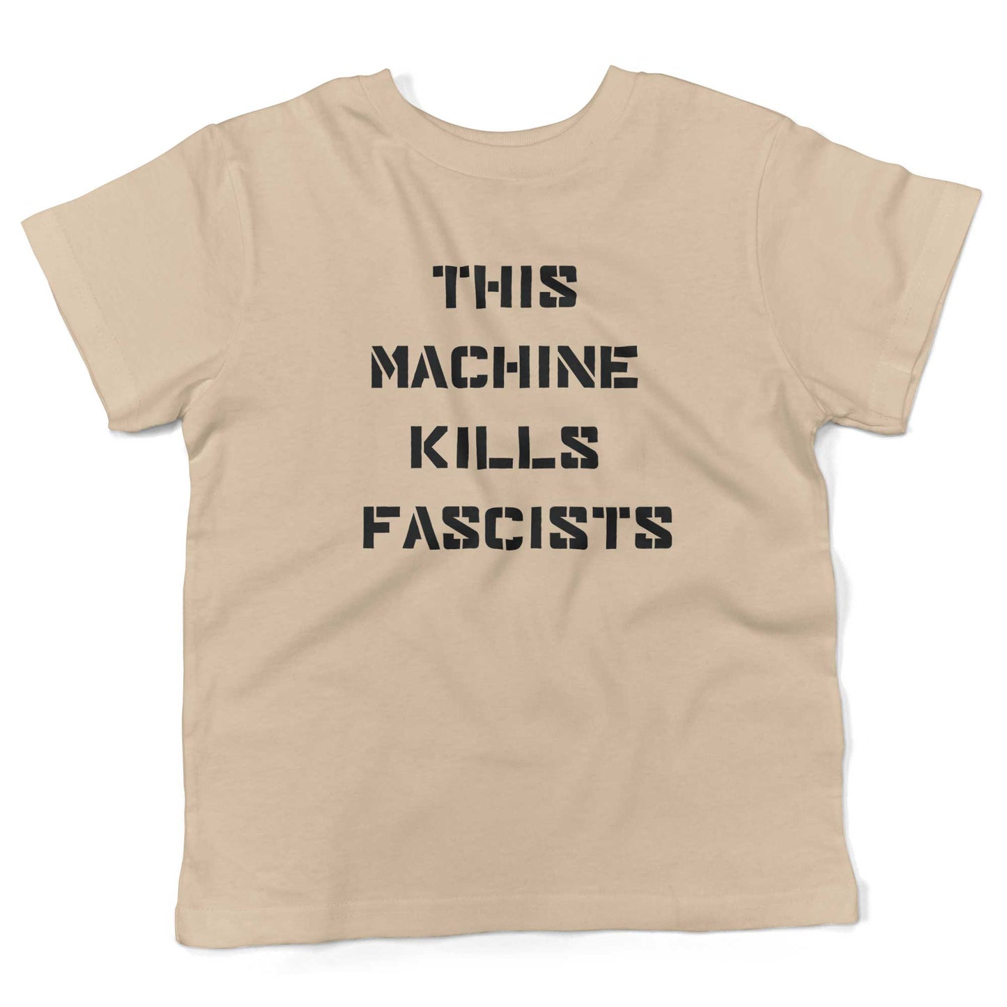 This Machine Kills Fascists Toddler Shirt-Organic Natural-2T