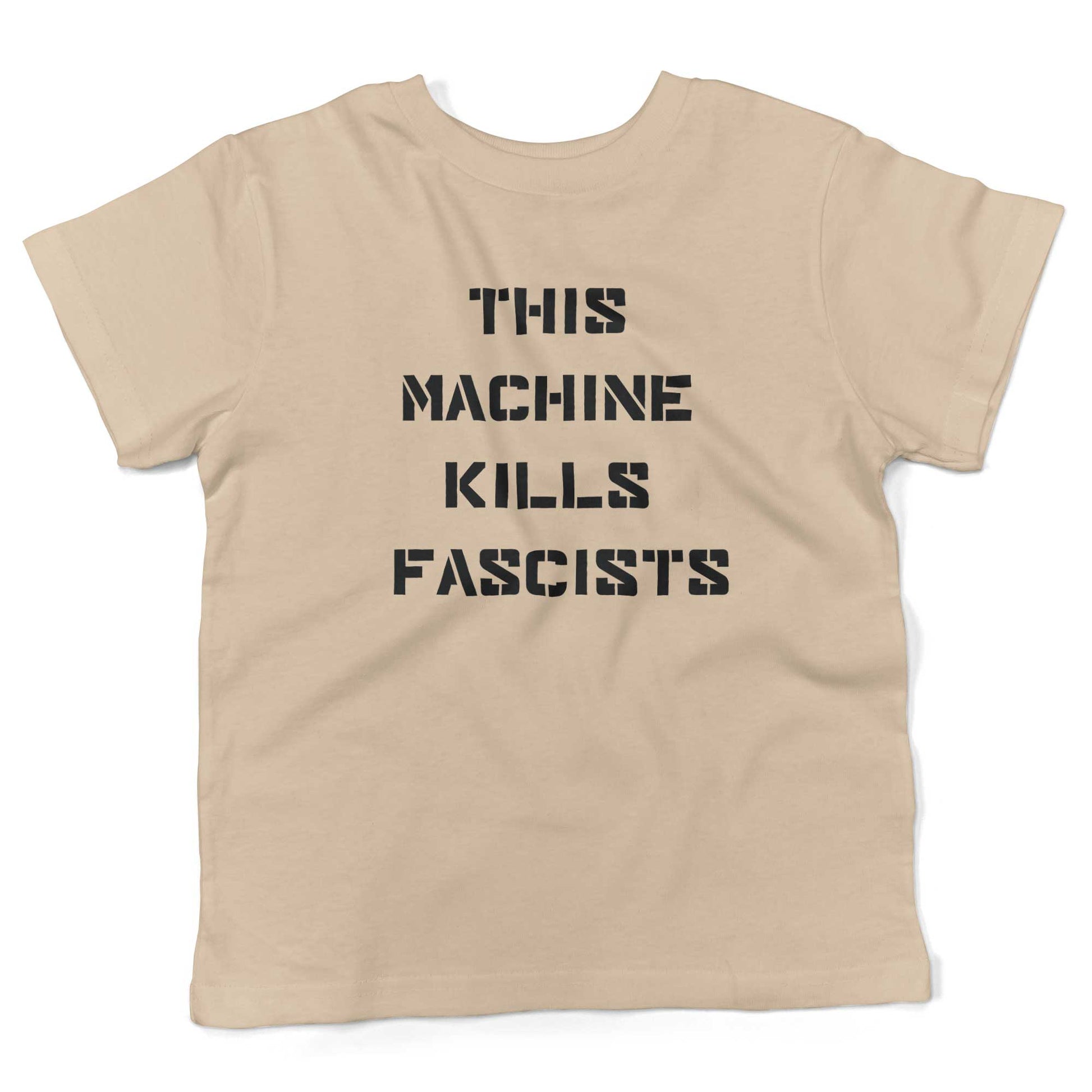 This Machine Kills Fascists Toddler Shirt-Organic Natural-2T