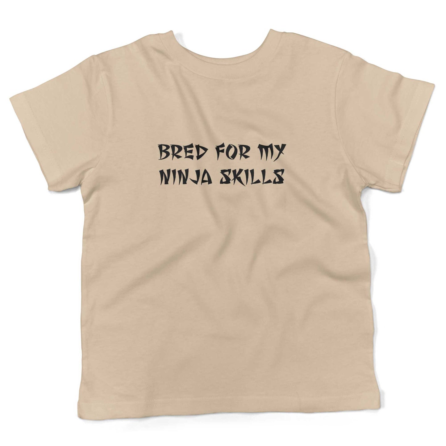 Bred For My Ninja Skills Toddler Shirt-Organic Natural-2T