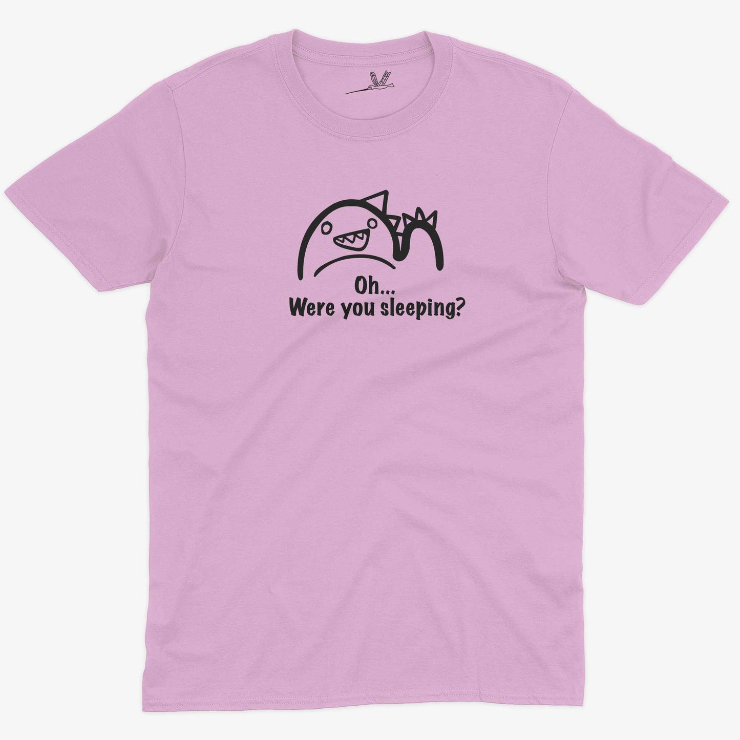 Oh...Were you sleeping? Women's or Unisex Funny T-shirt-Pink-Unisex