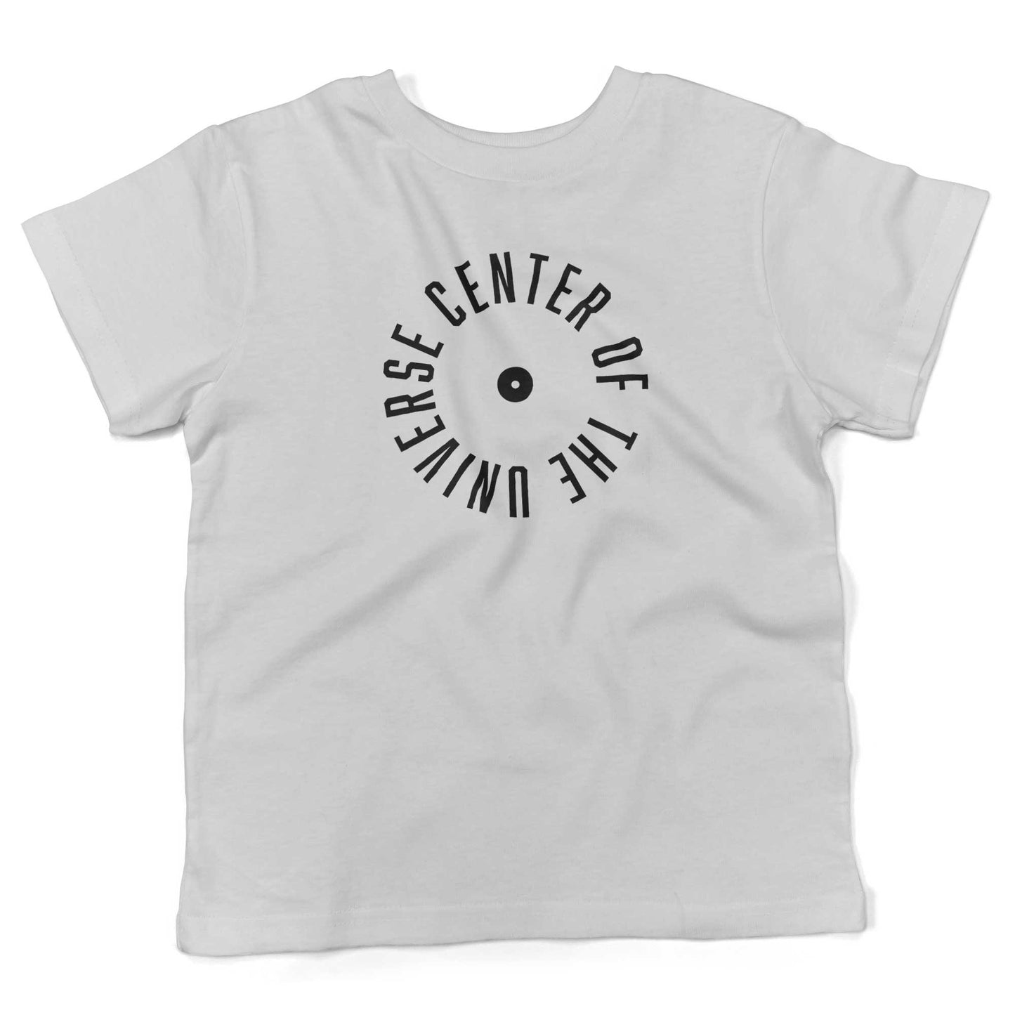 Center Of The Universe Toddler Shirt-White-2T