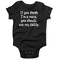 If You Think I'm A Mess, You Should See My Daddy Infant Bodysuit or Raglan Tee-Organic Black-3-6 months