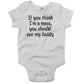 If You Think I'm A Mess, You Should See My Daddy Infant Bodysuit or Raglan Tee-White-3-6 months