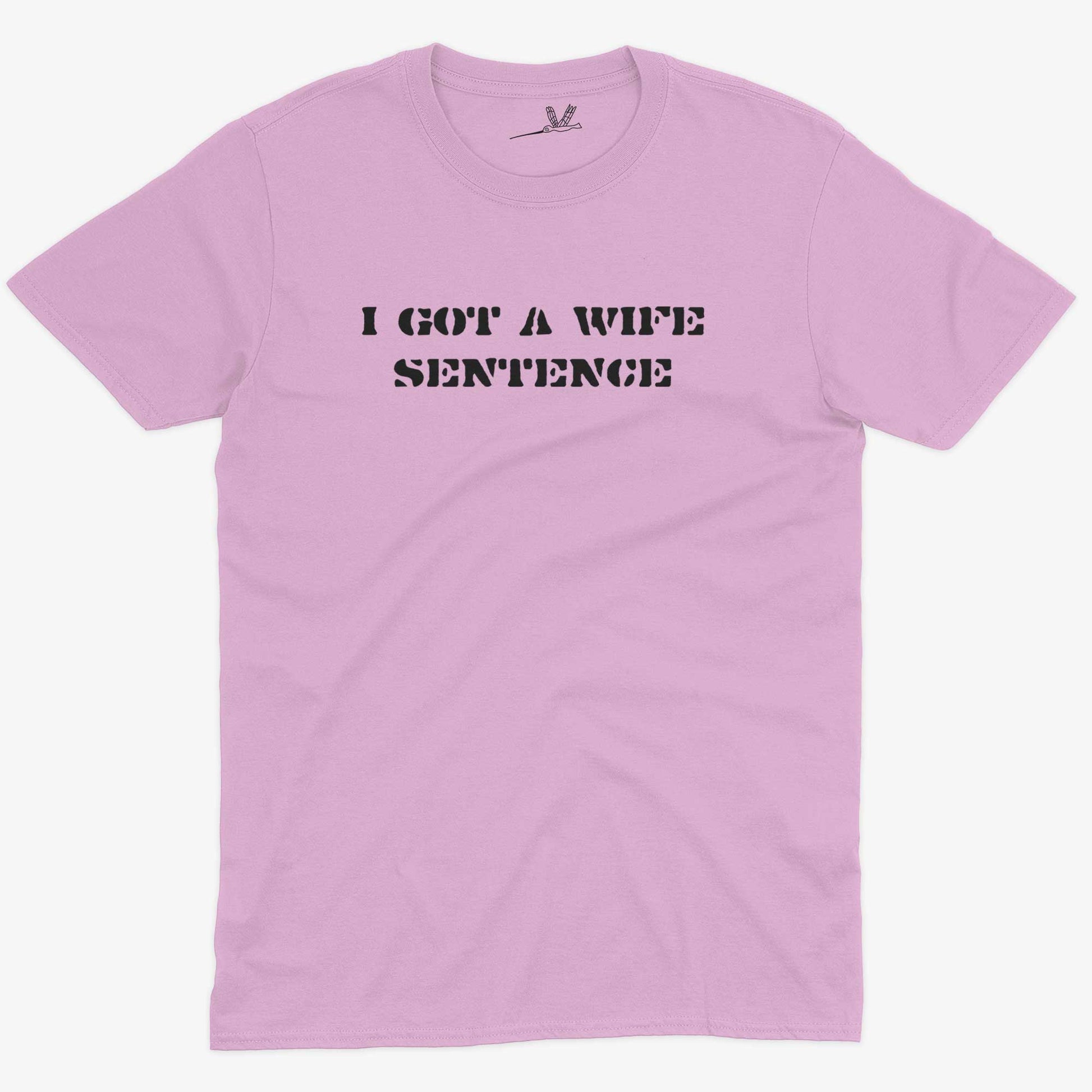 I Got A Wife Sentence Husband Shirt-Pink-Unisex
