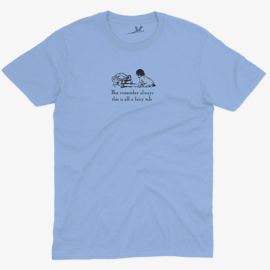 But remember always this is all a fairy tale Unisex Or Women's Cotton T-shirt-Baby Blue-Unisex