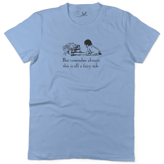 But remember always this is all a fairy tale Unisex Or Women's Cotton T-shirt-Baby Blue-Woman