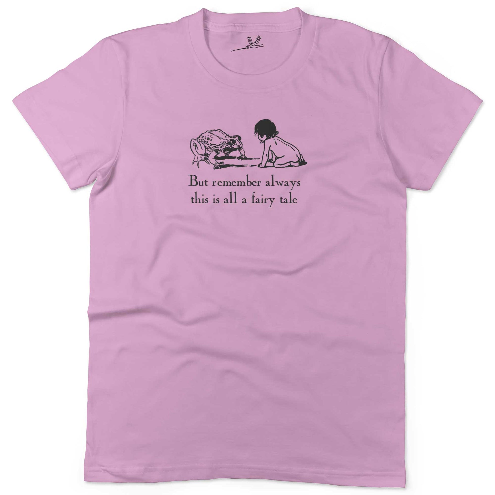 But remember always this is all a fairy tale Unisex Or Women's Cotton T-shirt-Pink-Woman