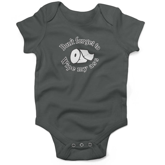 Don't Forget To Wipe My Ass Infant Bodysuit or Raglan Tee-Organic Asphalt-3-6 months