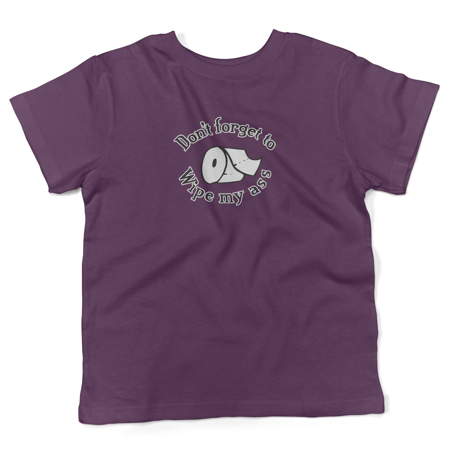 Don't Forget To Wipe My Ass Toddler Shirt-Organic Purple-2T