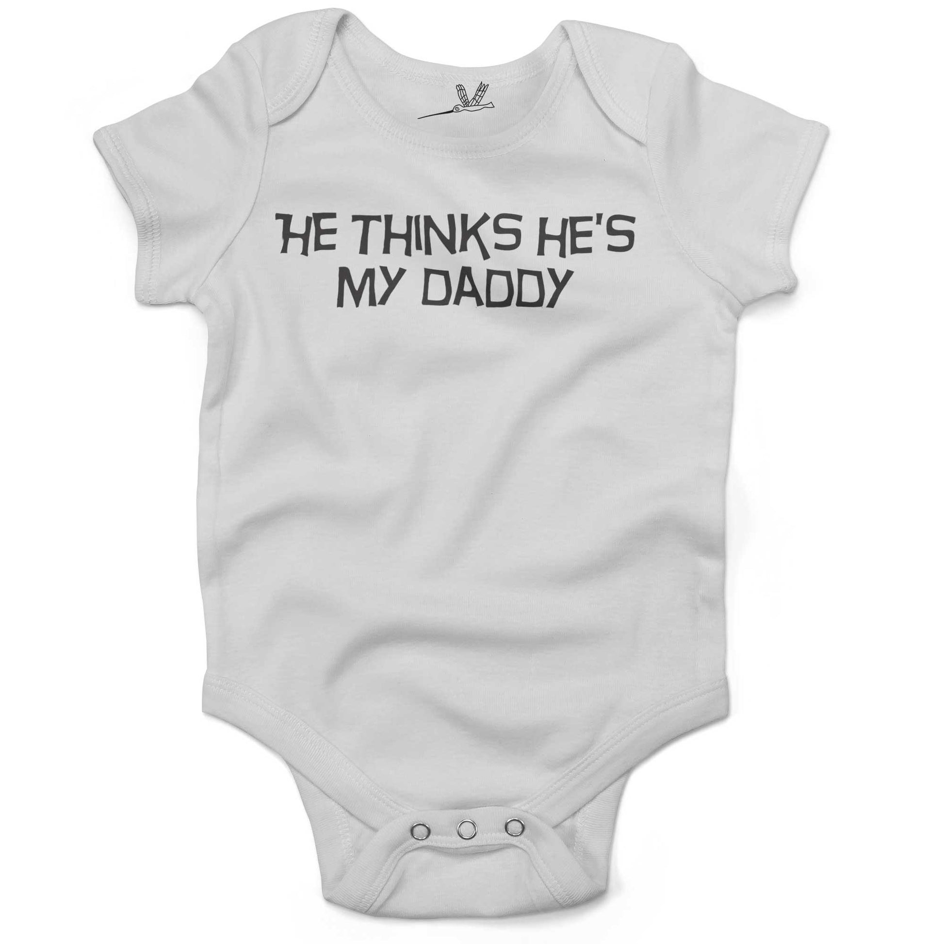 He Thinks He's My Daddy Infant Bodysuit or Raglan Tee-White-3-6 months
