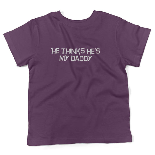 He Thinks He's My Daddy Toddler Shirt-Organic Purple-2T