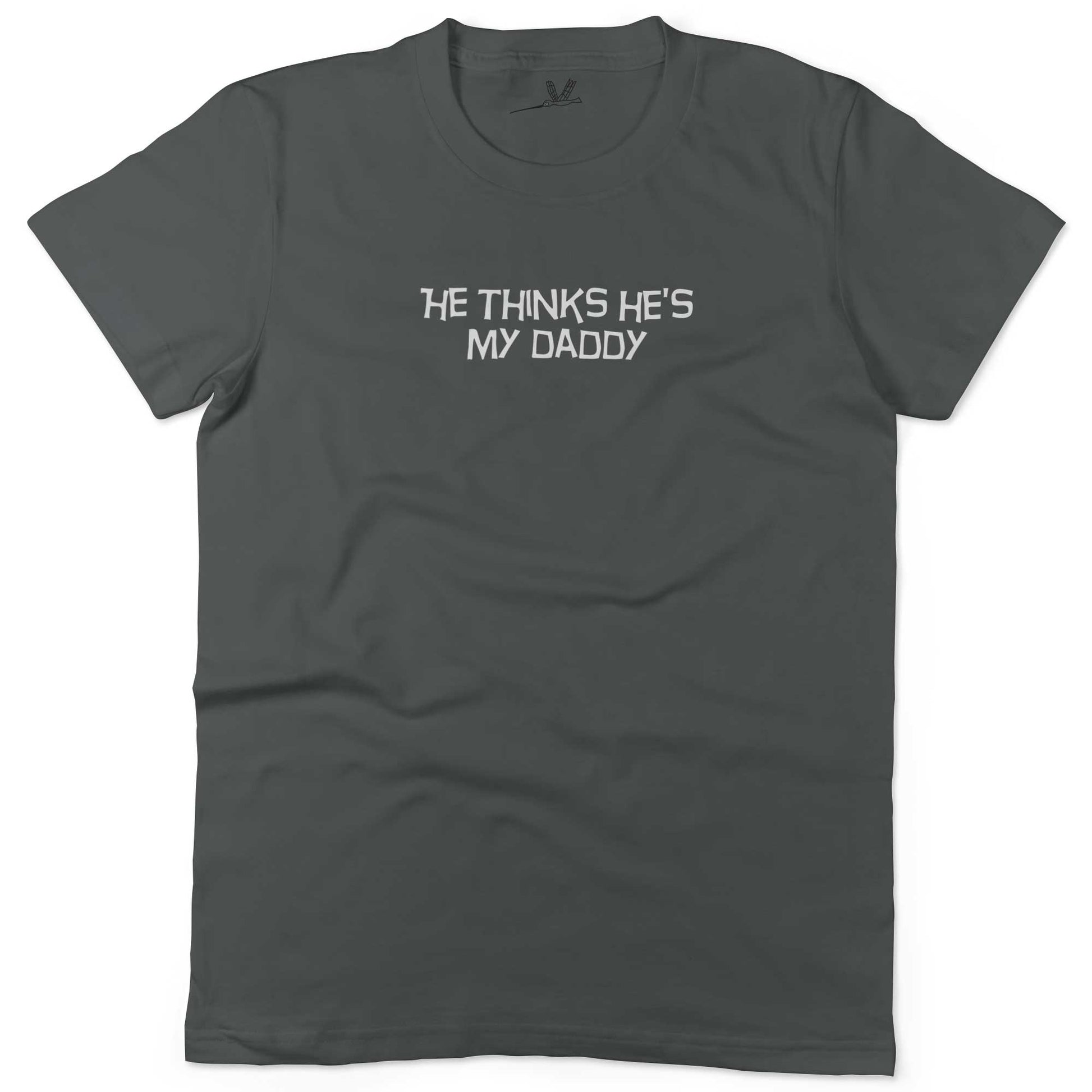 He Thinks He's My Daddy Unisex Or Women's Cotton T-shirt-Asphalt-Woman