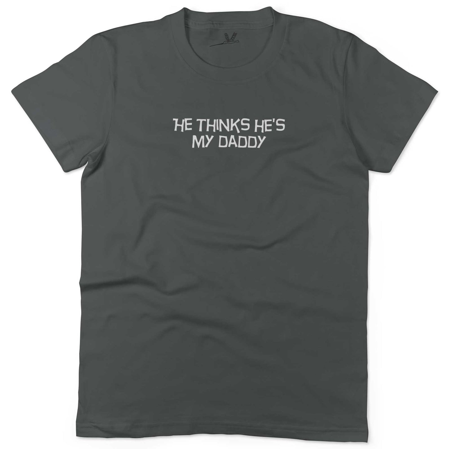 He Thinks He's My Daddy Unisex Or Women's Cotton T-shirt-Asphalt-Woman