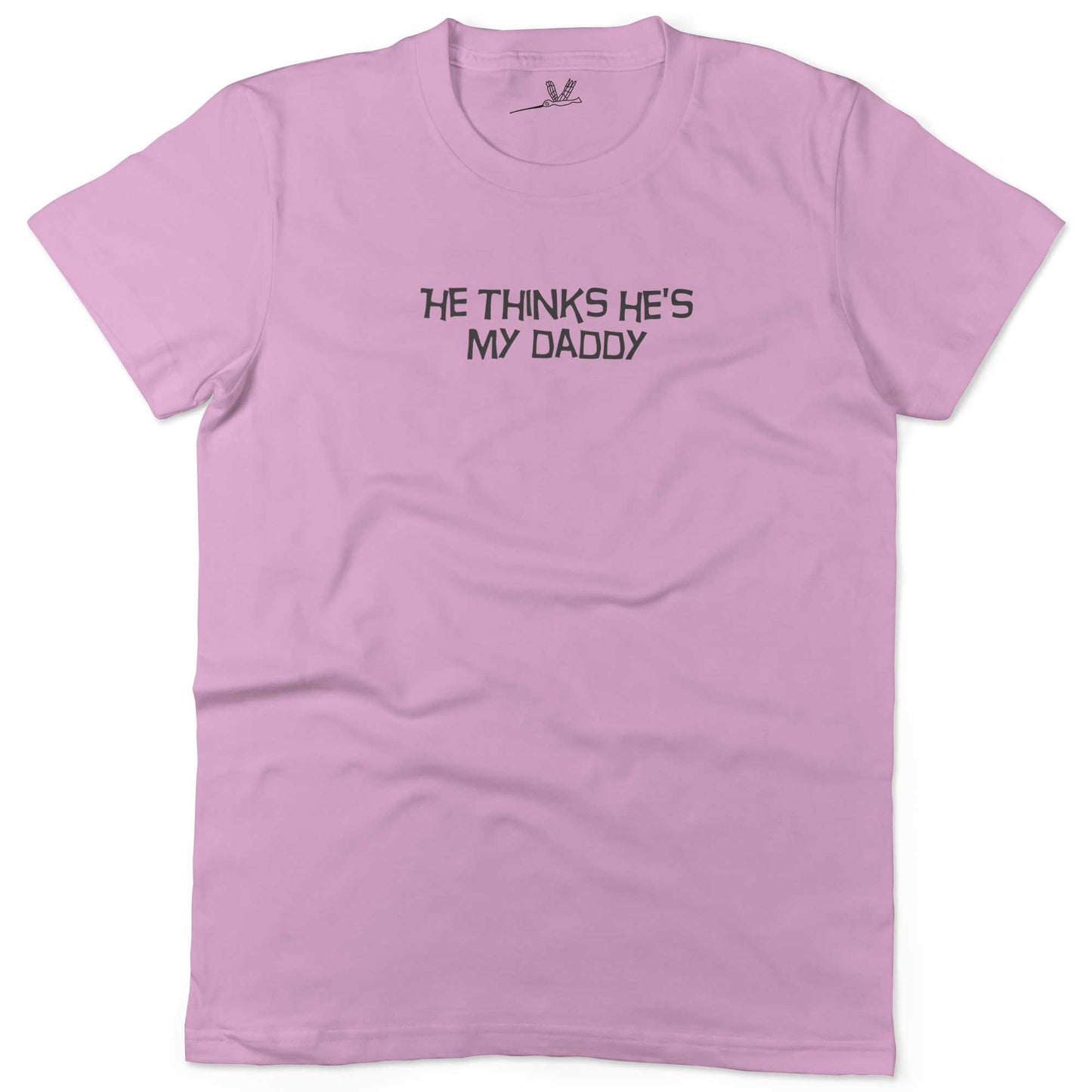 He Thinks He's My Daddy Unisex Or Women's Cotton T-shirt-Pink-Woman