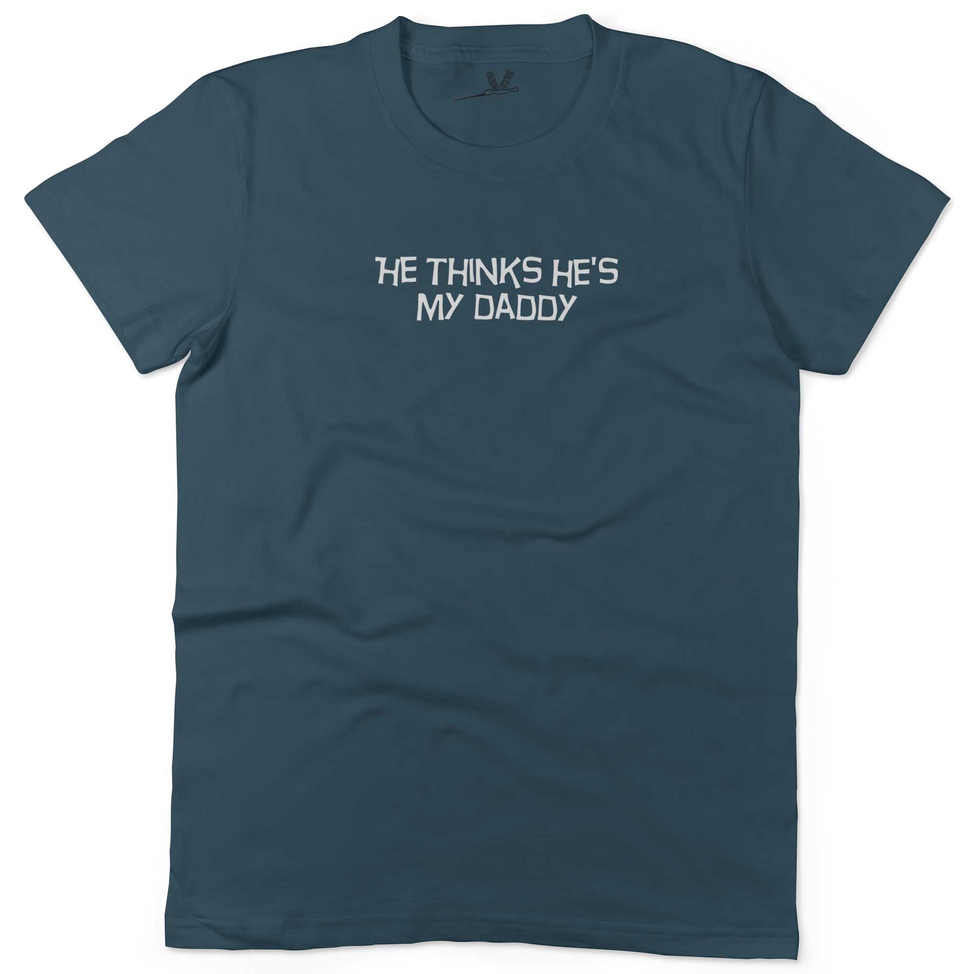 He Thinks He's My Daddy Unisex Or Women's Cotton T-shirt-