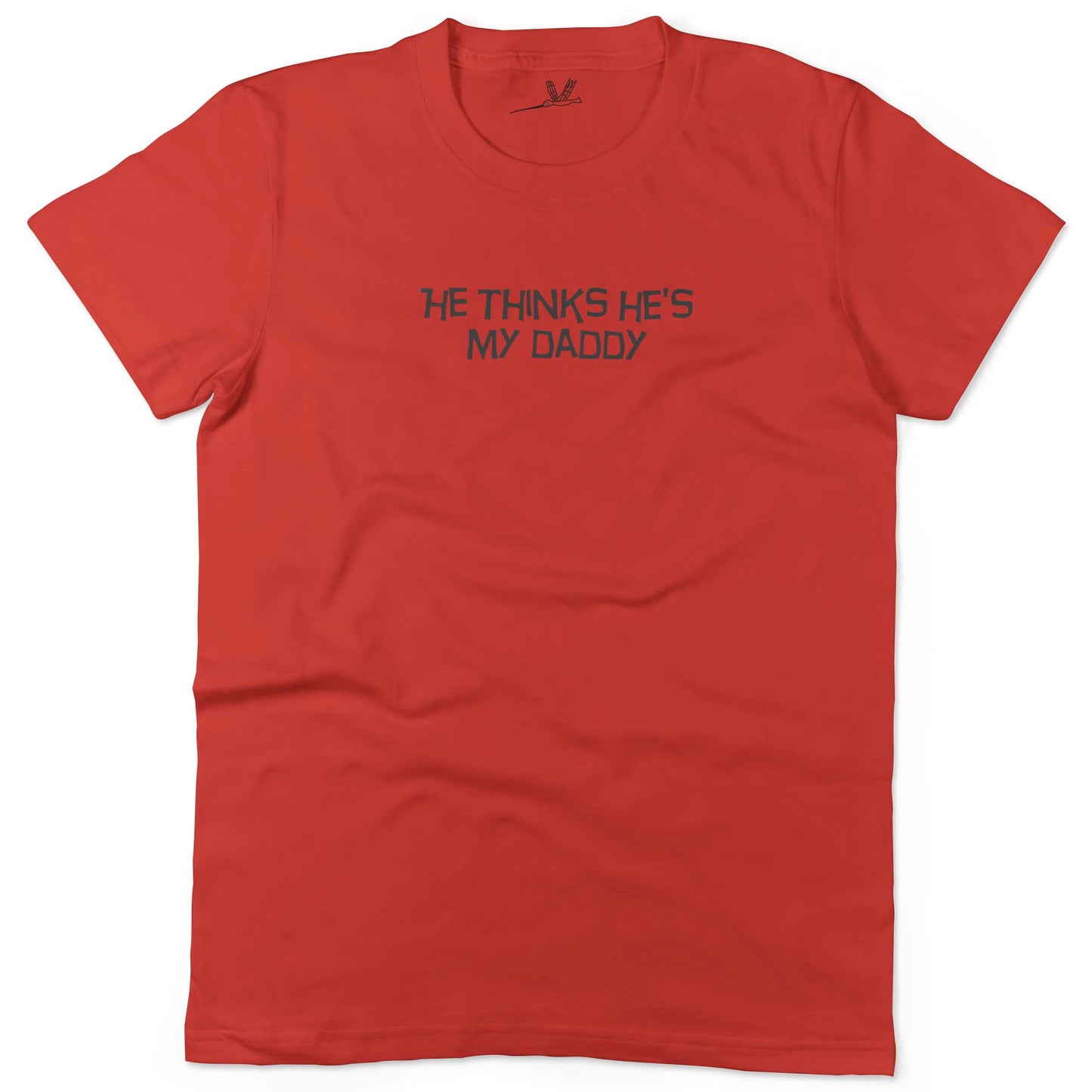 He Thinks He's My Daddy Unisex Or Women's Cotton T-shirt-Red-Woman