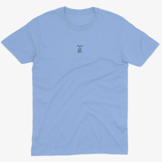 Attracted To Small, Shiny Objects Unisex Or Women's Cotton T-shirt-Baby Blue-Unisex