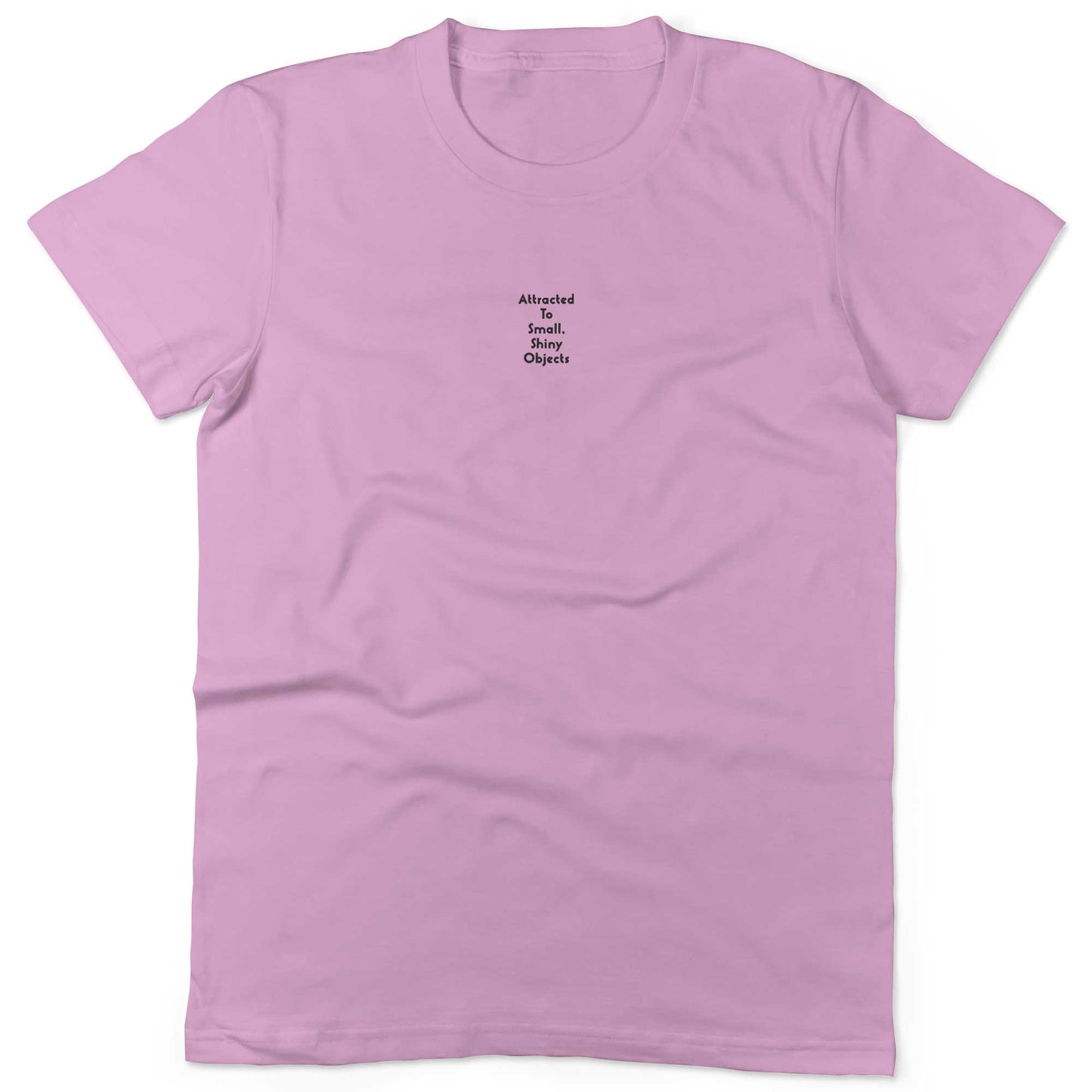 Attracted To Small, Shiny Objects Unisex Or Women's Cotton T-shirt-Pink-Woman