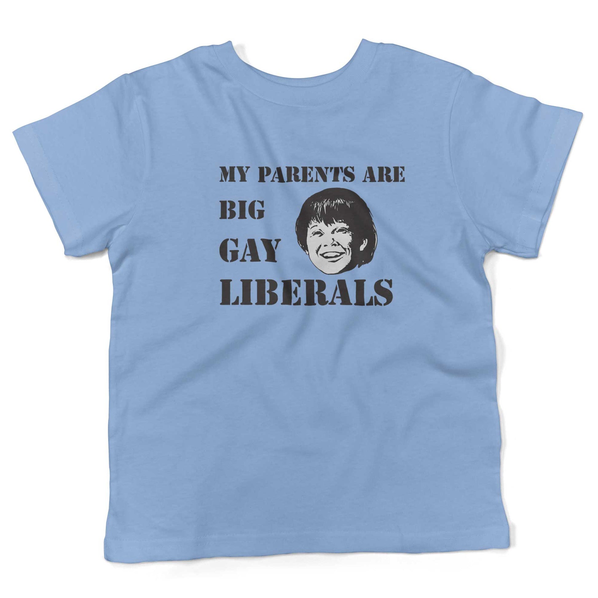 My Parents Are Big, Gay Liberals Toddler Shirt-Organic Baby Blue-2T
