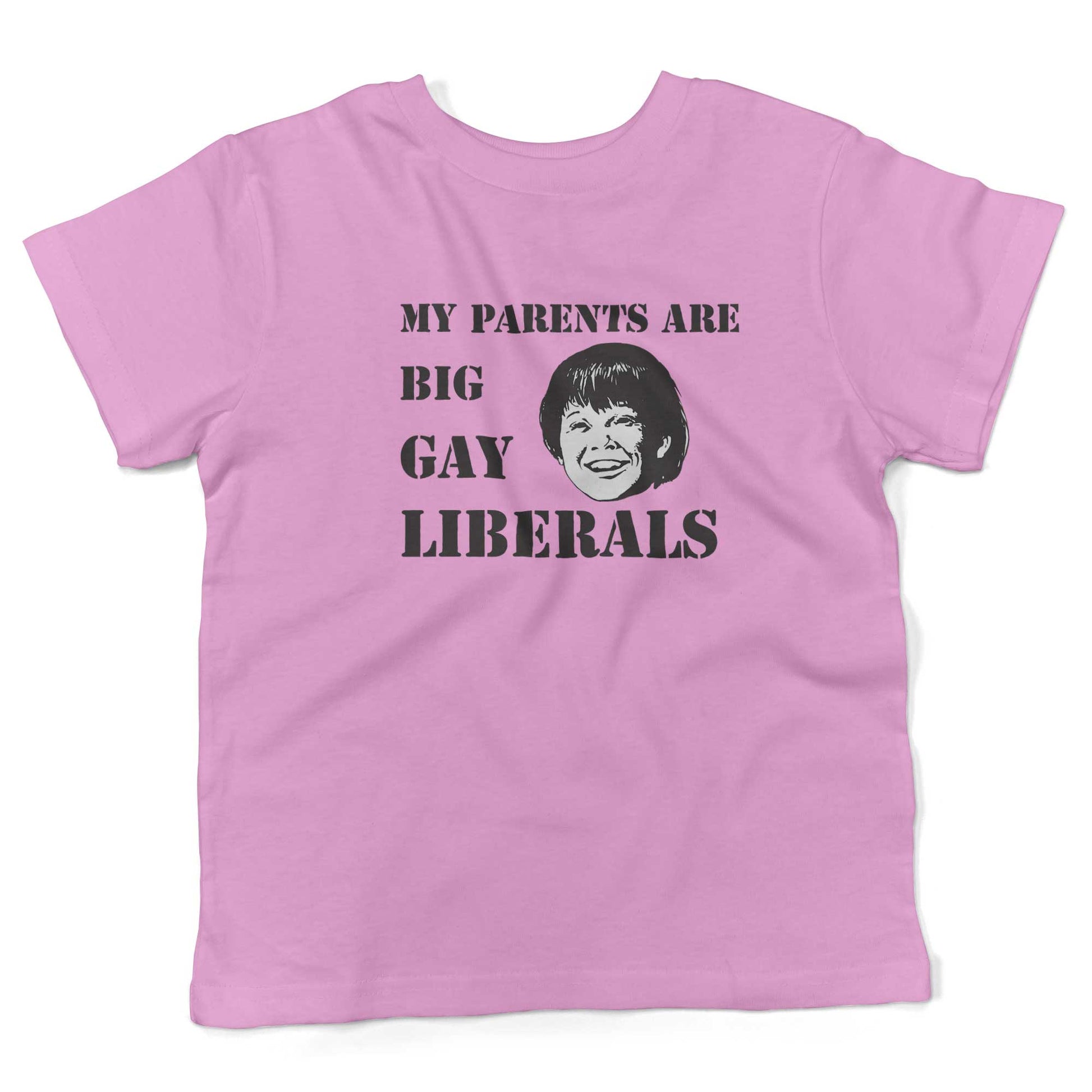 My Parents Are Big, Gay Liberals Toddler Shirt-Organic Pink-2T