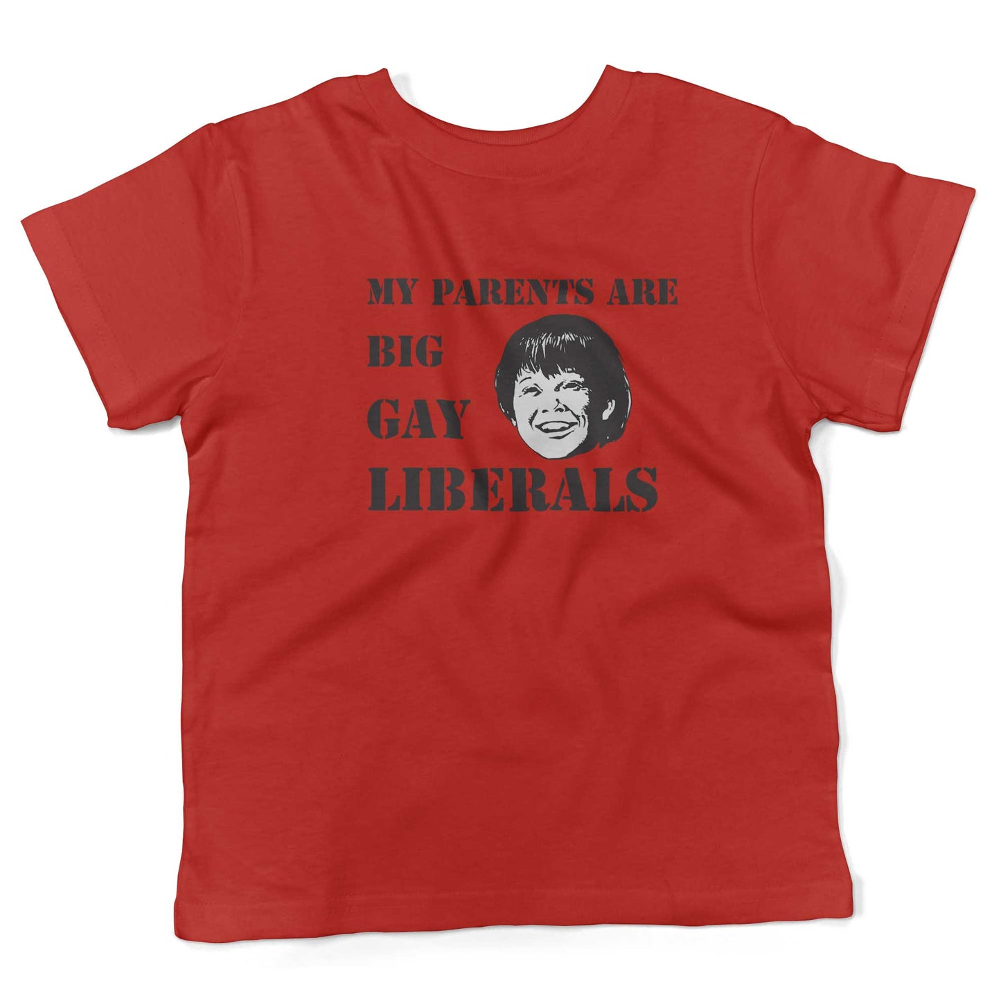 My Parents Are Big, Gay Liberals Toddler Shirt-Red-2T