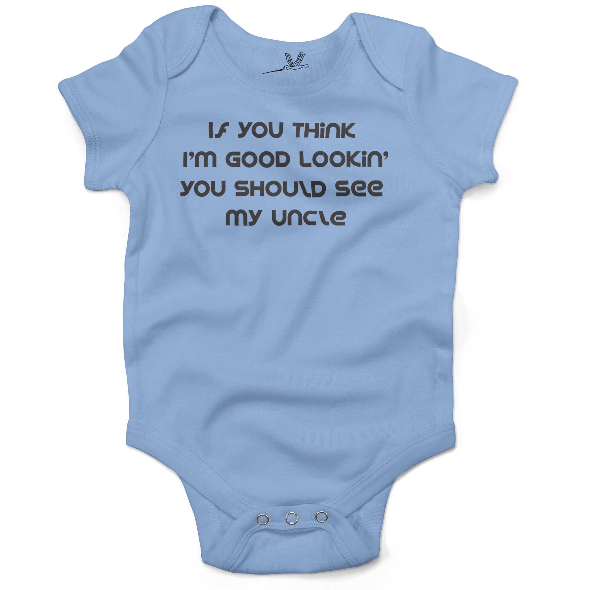 If You Think I'm Good Lookin' You Should See My Uncle Infant Bodysuit or Raglan Tee-Organic Baby Blue-3-6 months
