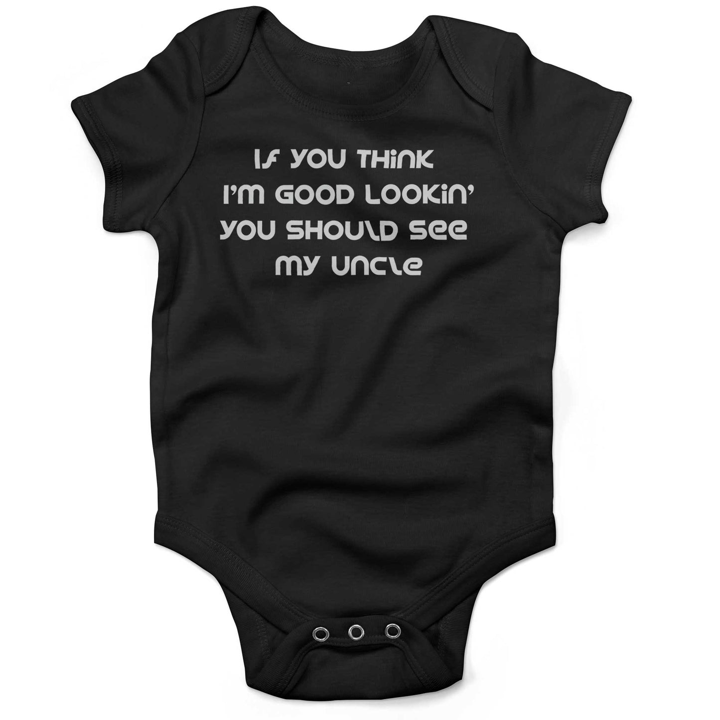 If You Think I'm Good Lookin' You Should See My Uncle Infant Bodysuit or Raglan Tee-Organic Black-3-6 months