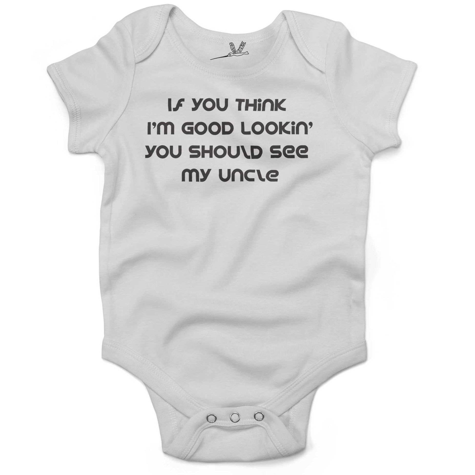 If You Think I'm Good Lookin' You Should See My Uncle Infant Bodysuit or Raglan Tee-White-3-6 months