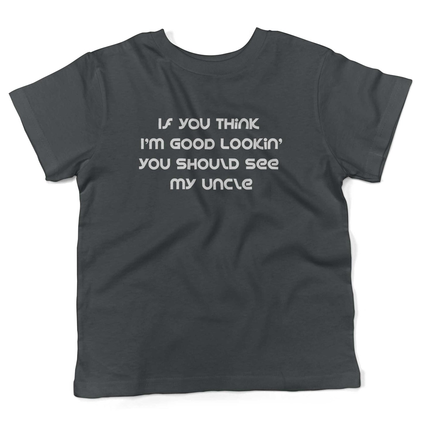 If You Think I'm Good Lookin' You Should See My Uncle Toddler Shirt-Asphalt-2T