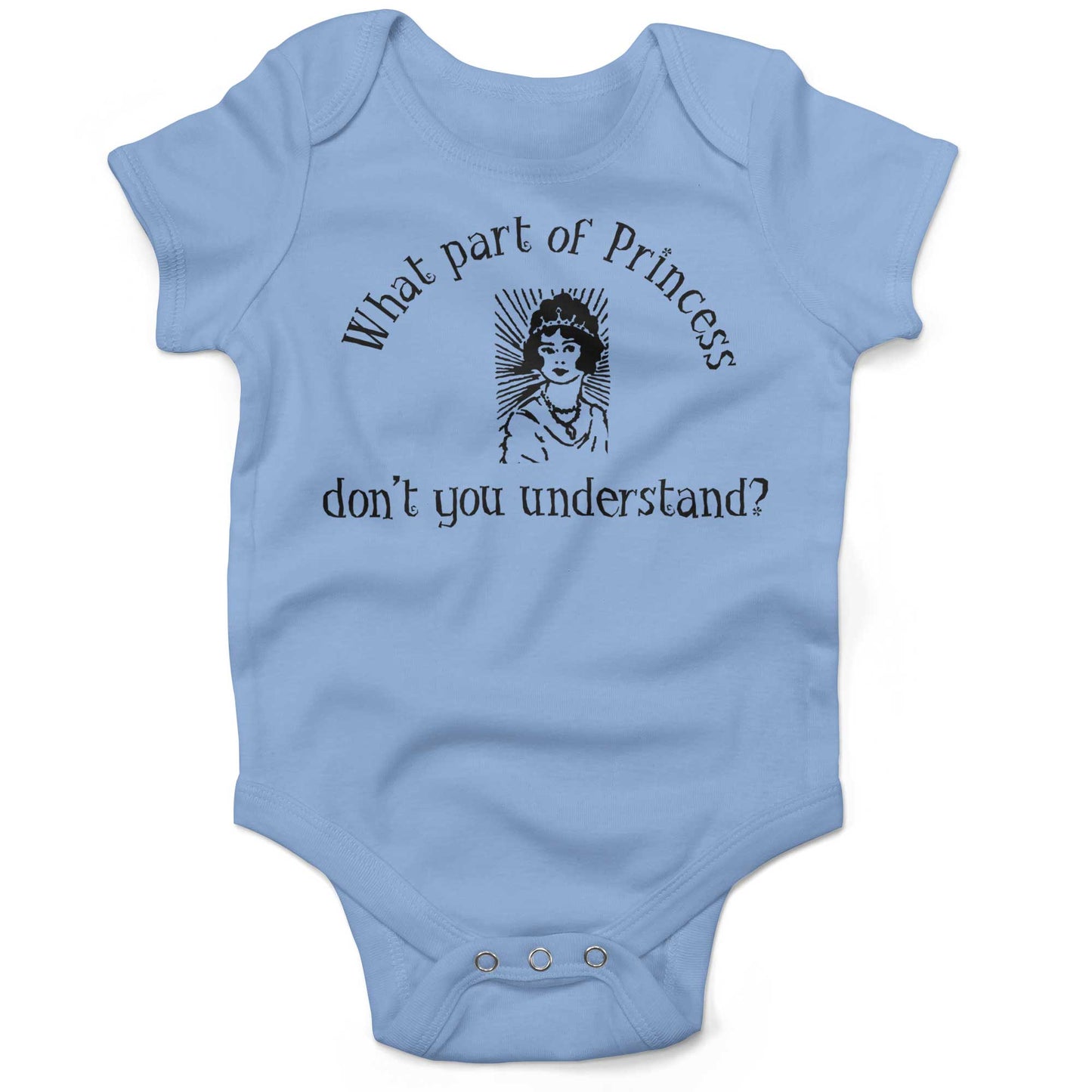 What Part Of Princess Don't You Understand? Infant Bodysuit or Raglan Tee-Organic Baby Blue-3-6 months