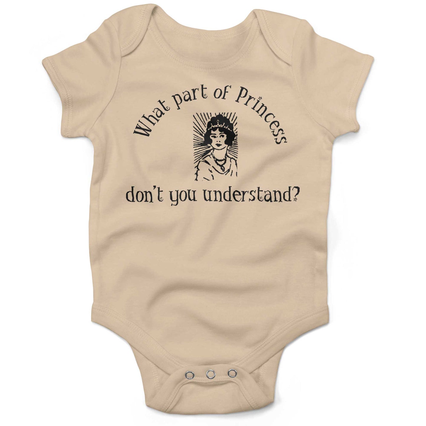 What Part Of Princess Don't You Understand? Infant Bodysuit or Raglan Tee-Organic Natural-3-6 months