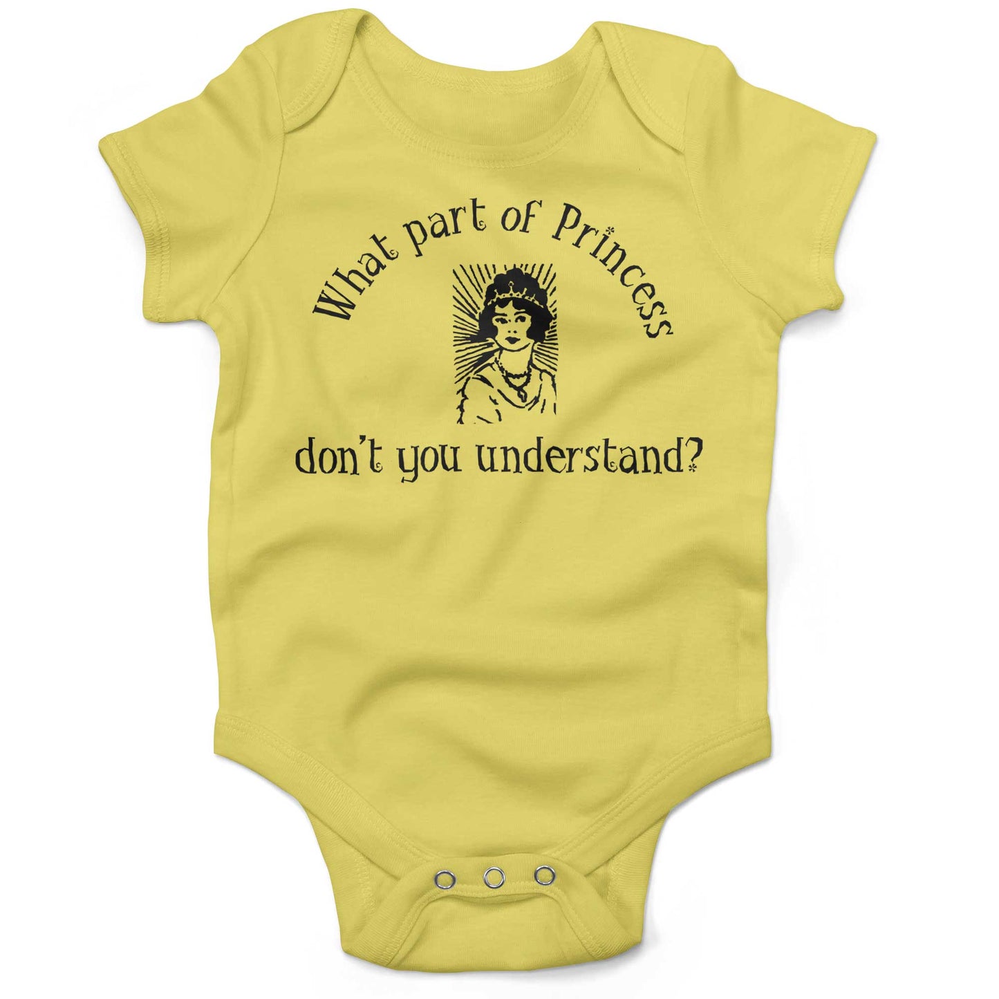 What Part Of Princess Don't You Understand? Infant Bodysuit or Raglan Tee-Yellow-3-6 months
