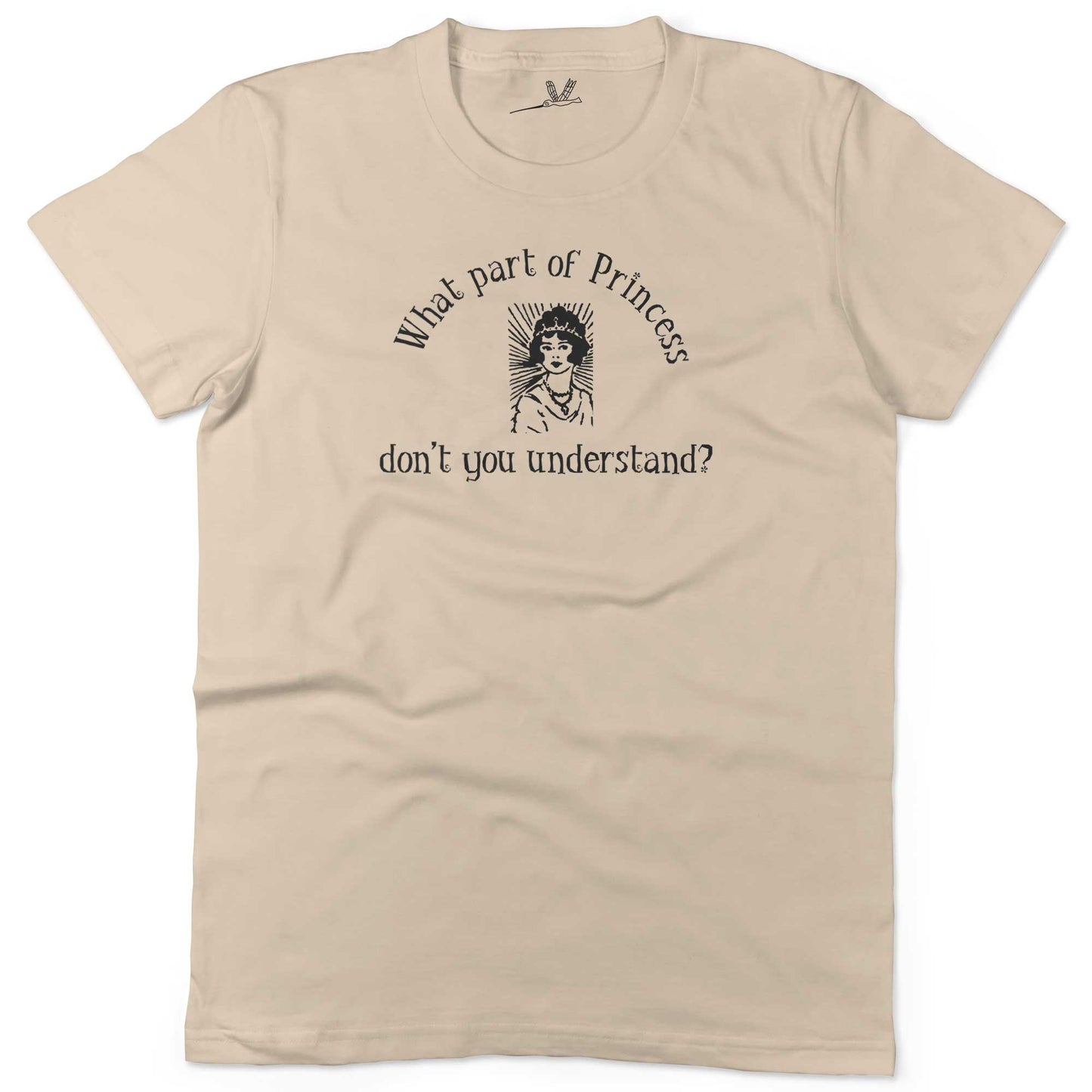 What Part Of Princess Don't You Understand? Unisex Or Women's Cotton T-shirt-Organic Natural-Woman