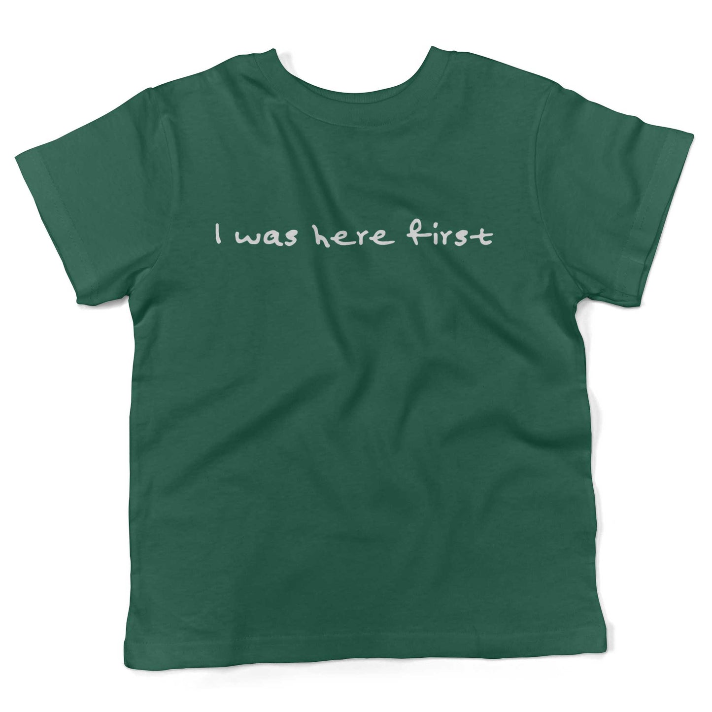 I Was Here First Toddler Shirt-Kelly Green-2T