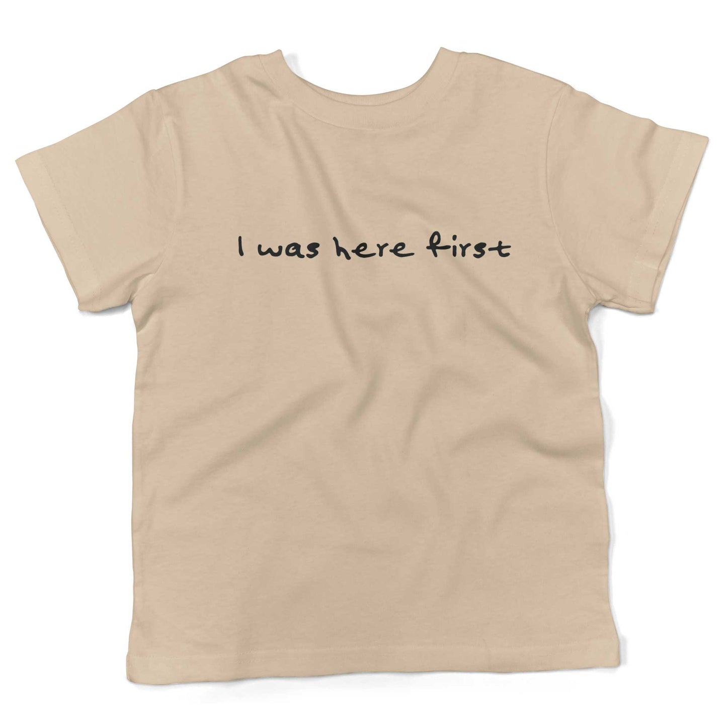 I Was Here First Toddler Shirt-Organic Natural-2T