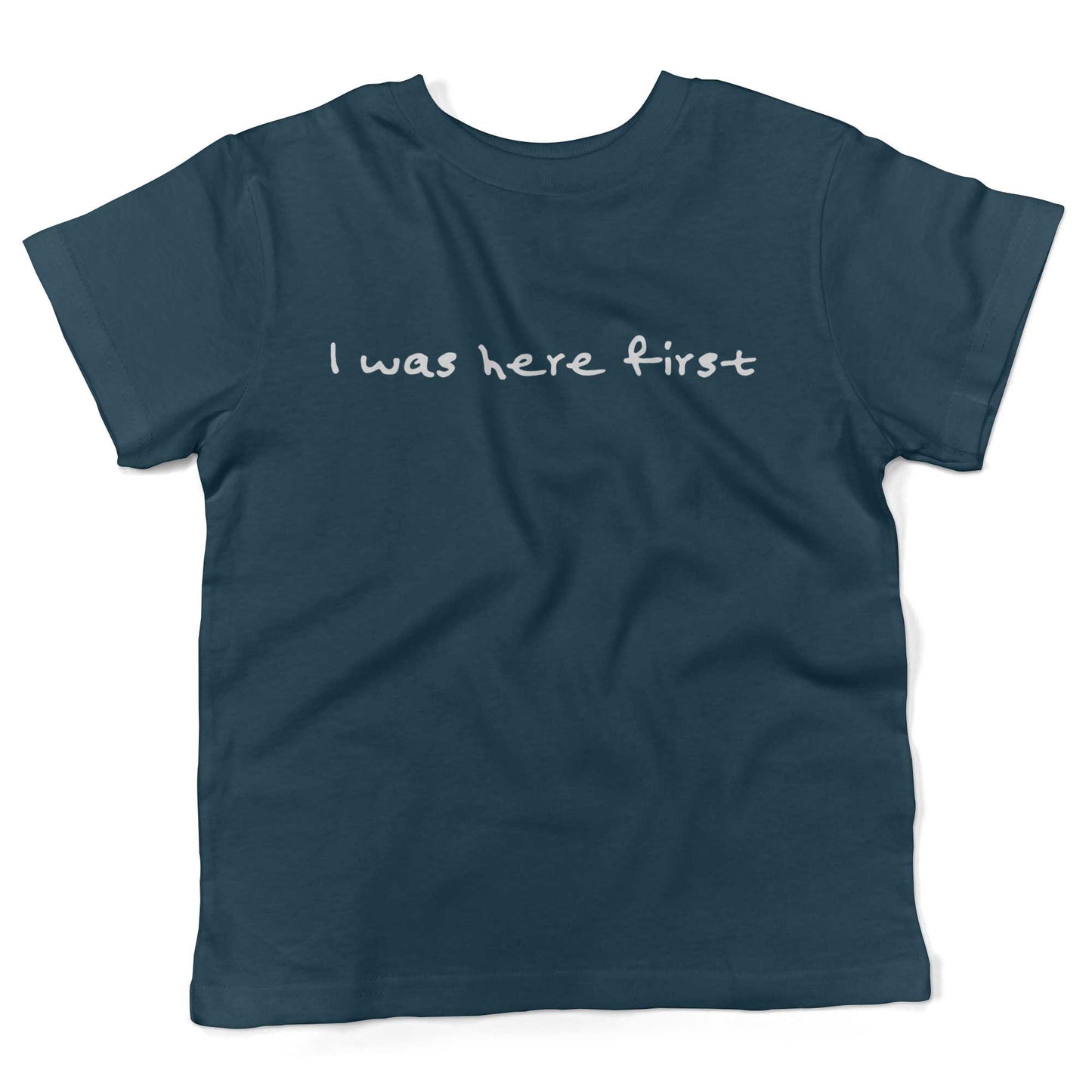 I Was Here First Toddler Shirt-Organic Pacific Blue-2T