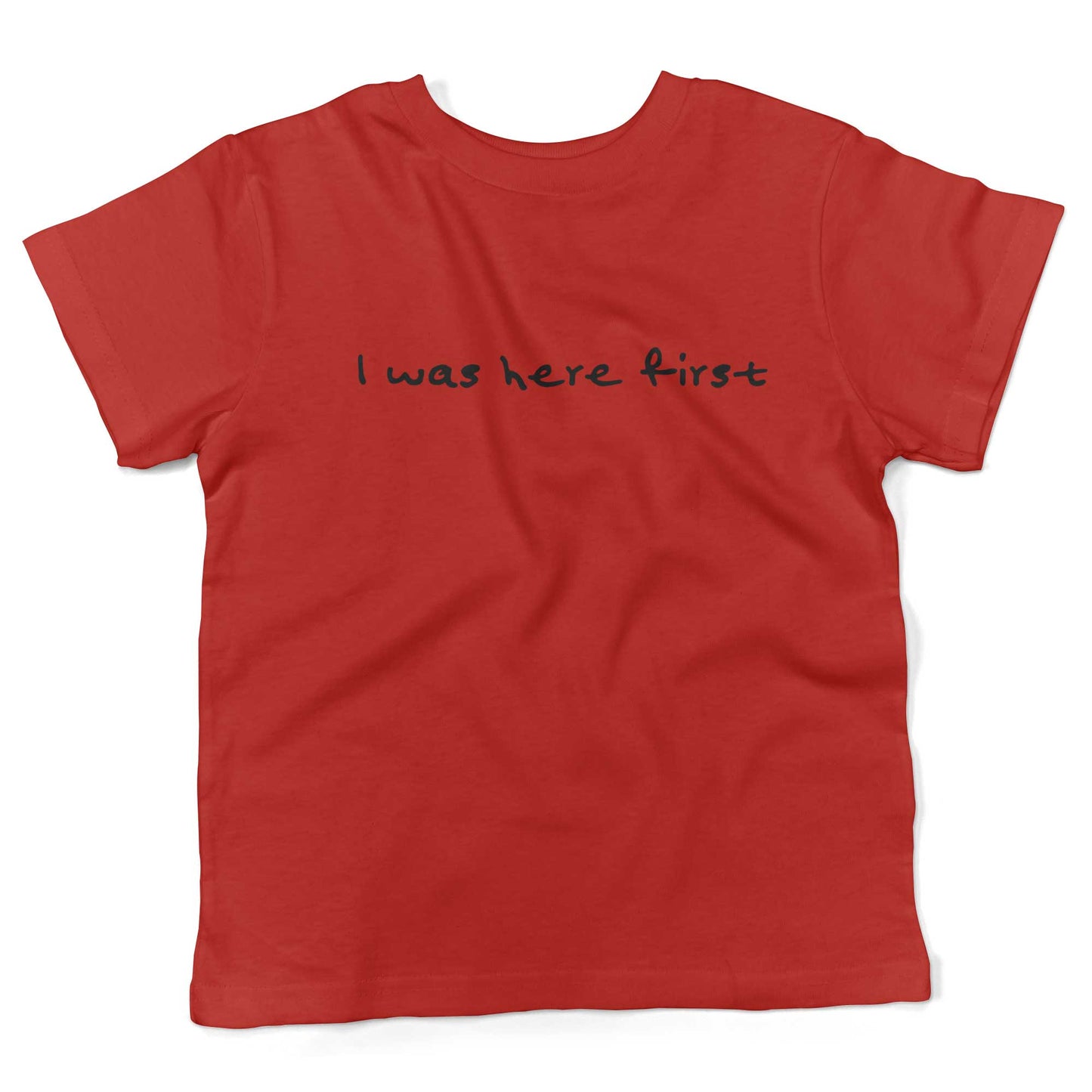 I Was Here First Toddler Shirt-Red-2T