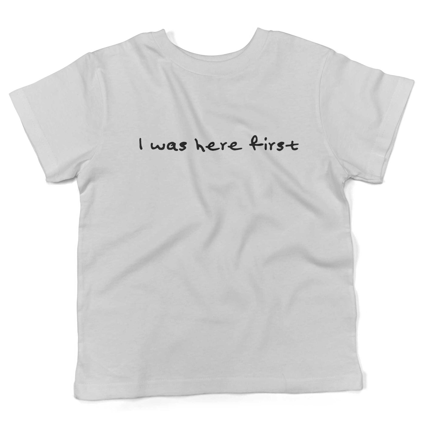 I Was Here First Toddler Shirt-White-2T