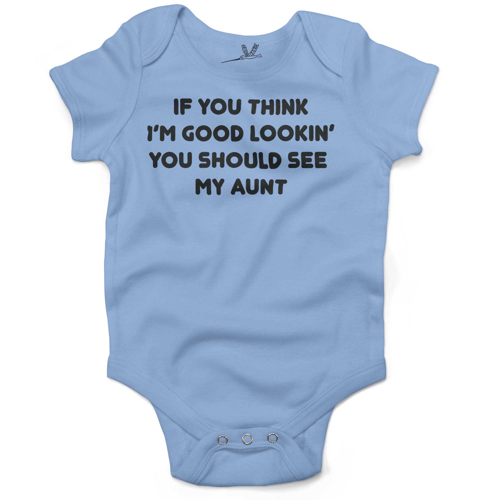 If You Think I'm Good Lookin' You Should See My Aunt Infant Bodysuit or Raglan Tee-Organic Baby Blue-3-6 months