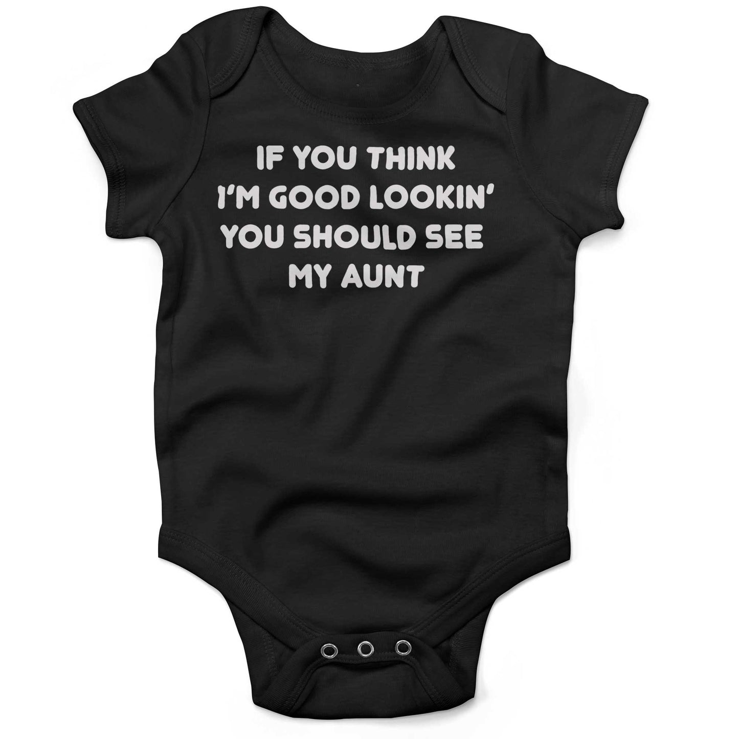 If You Think I'm Good Lookin' You Should See My Aunt Infant Bodysuit or Raglan Tee-Organic Black-3-6 months