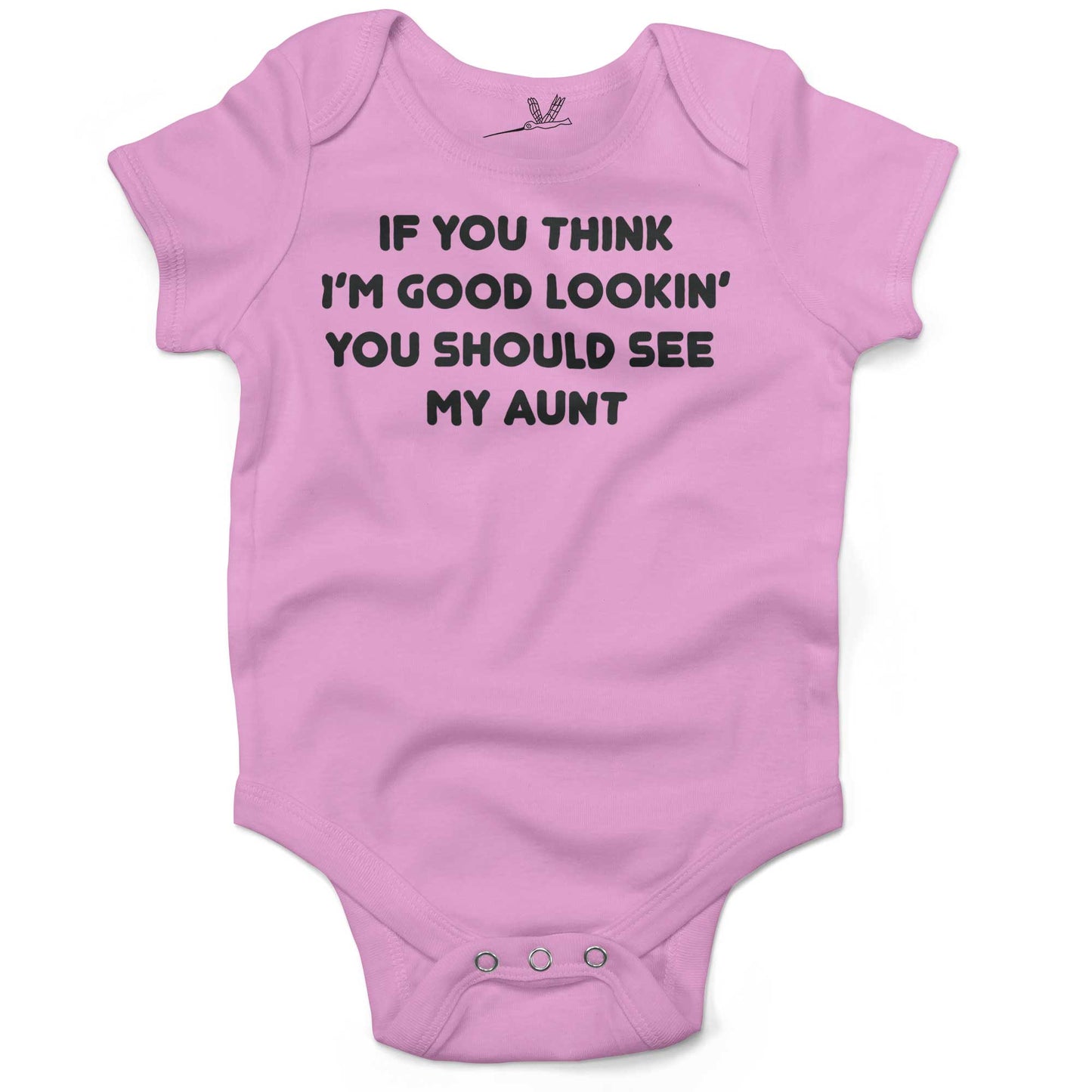 If You Think I'm Good Lookin' You Should See My Aunt Infant Bodysuit or Raglan Tee-Organic Pink-3-6 months