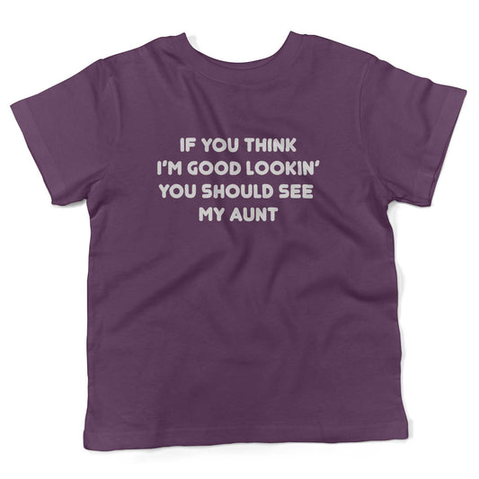 If You Think I'm Good Lookin' You Should See My Aunt Toddler Shirt-Organic Purple-2T