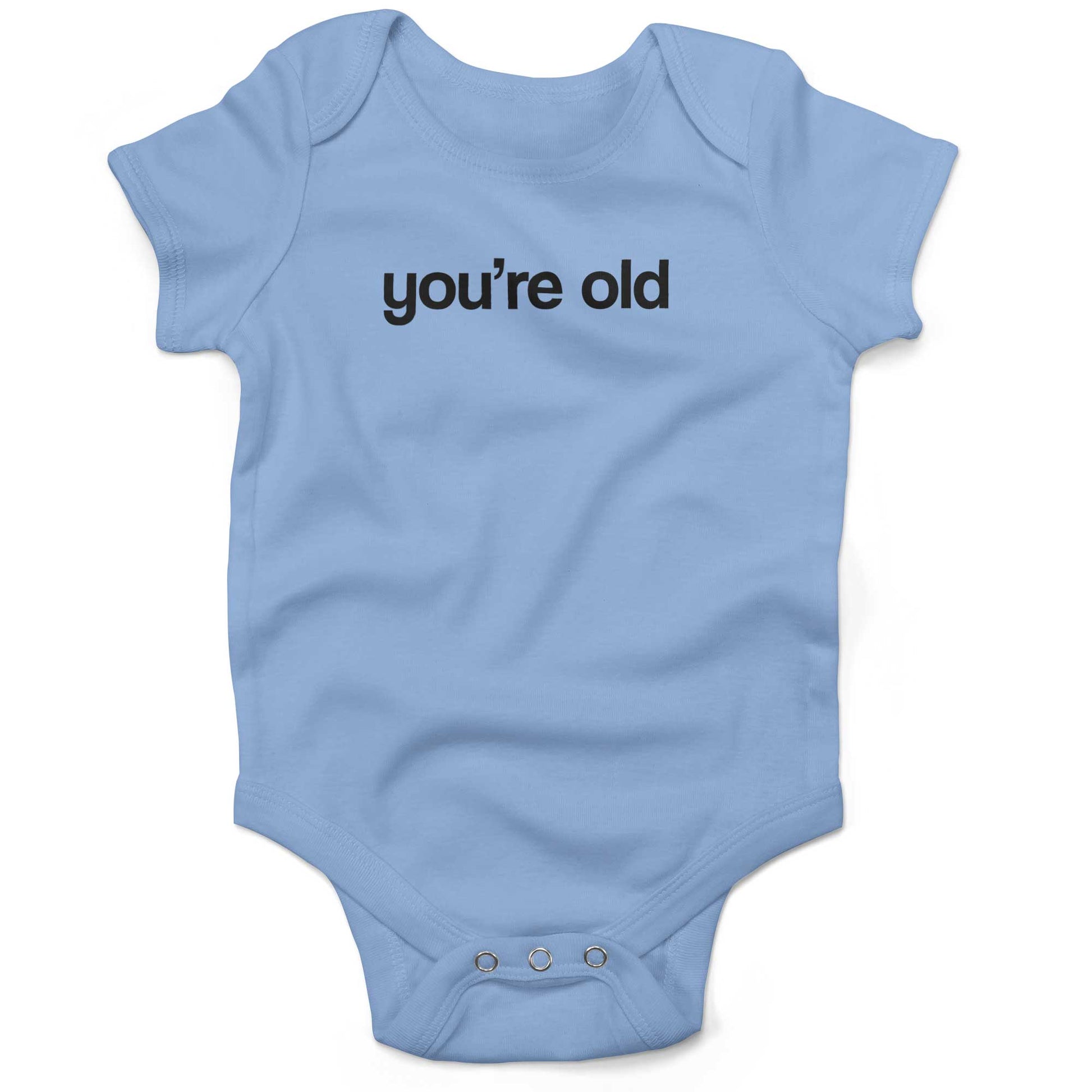 You're Old Infant Bodysuit or Raglan Tee-Organic Baby Blue-3-6 months