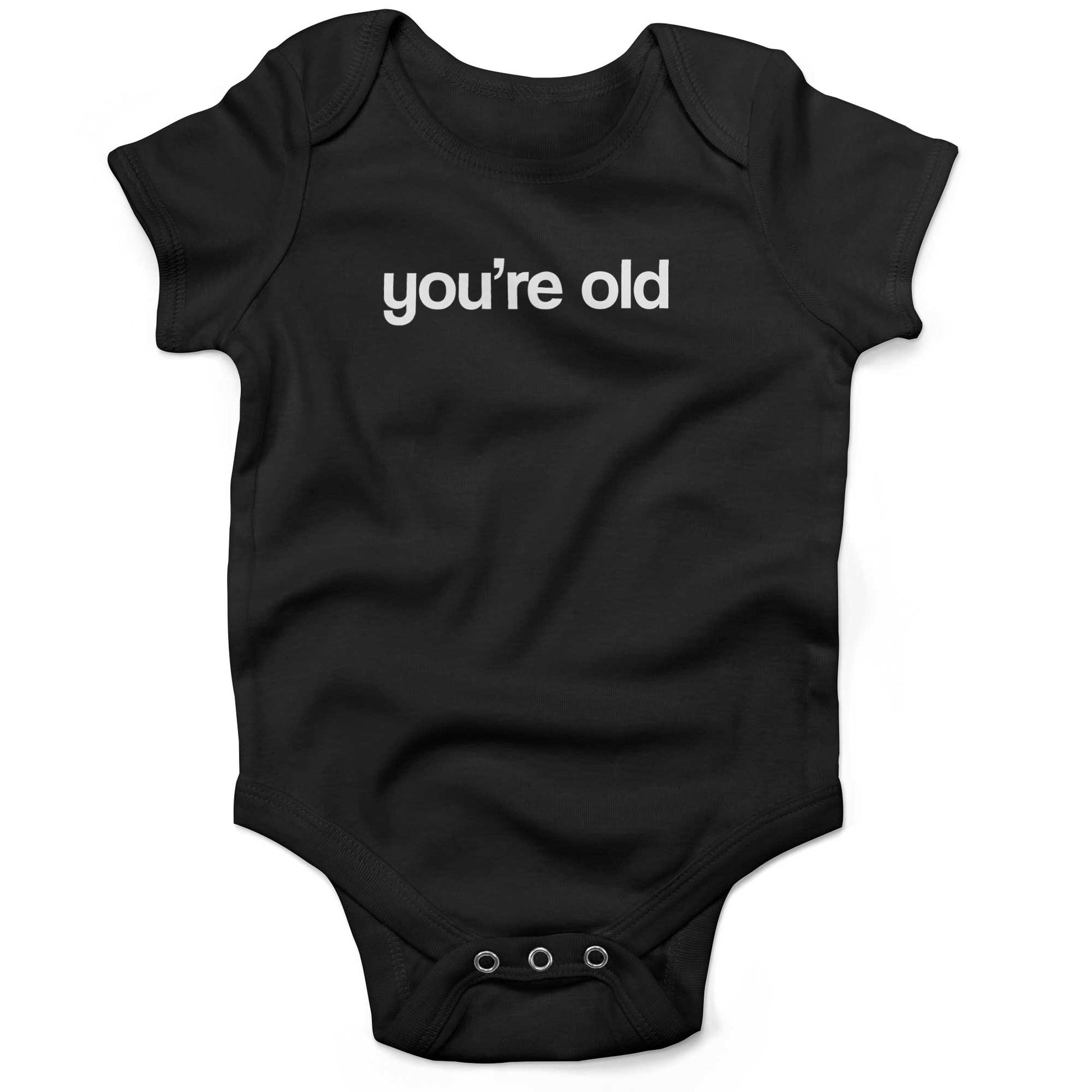 You're Old Infant Bodysuit or Raglan Tee-Organic Black-3-6 months
