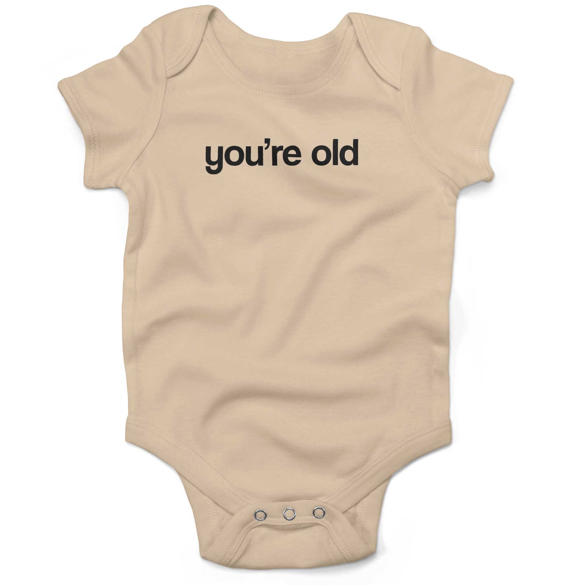 You're Old Infant Bodysuit or Raglan Tee-Organic Natural-3-6 months
